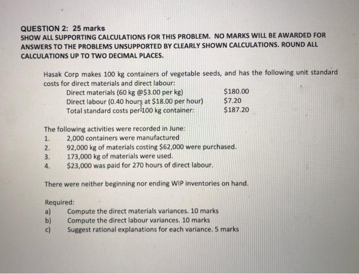  QUESTION 2: 25 marks SHOW ALL SUPPORTING CALCULATIONS FOR THIS PROBLEM.