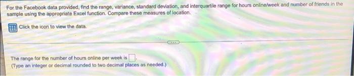  For the Facebook data provided, find the range, variance, standard deviation,