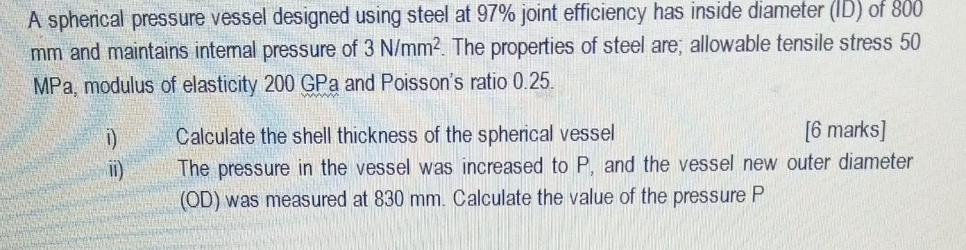 A spherical pressure vessel designed using steel at 97% joint efficiency