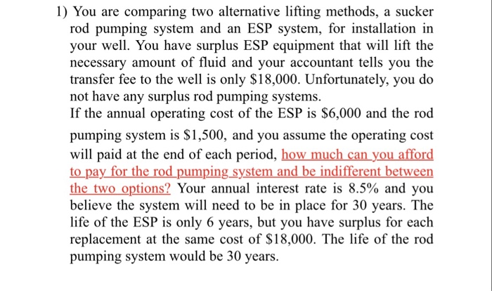  1) You are comparing two alternative lifting methods, a sucker rod