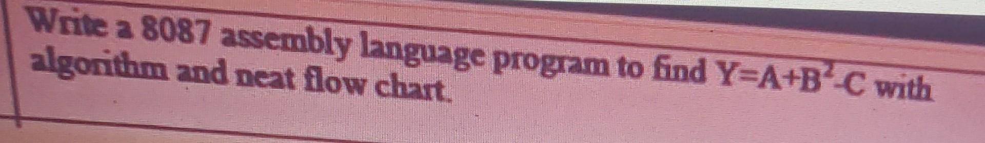  asap Write a 8087 assembly language program to find Y=A+BC with