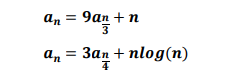  Consider the following recursive functions: an=9an3+n an=3an4+nlog(n) Use the Masters Theorem