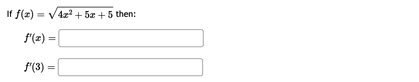  If f(x)=4x2+5x+52 then: f'(x)=f'(3)= 