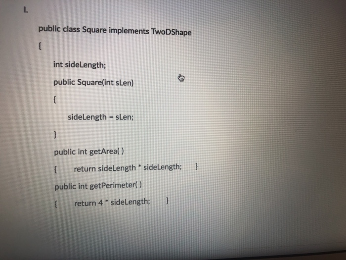 Which of these classes correctly implements the interface? public class Square implements