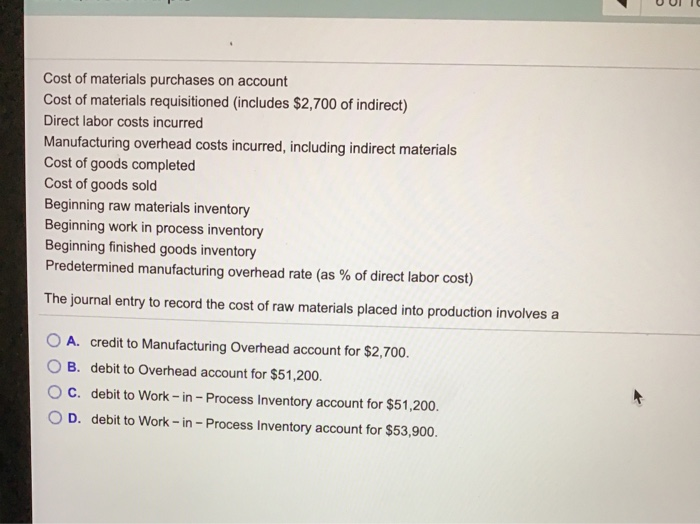 purchases on account Direct labor costs incurred Manufacturing overhead costs incurred, including