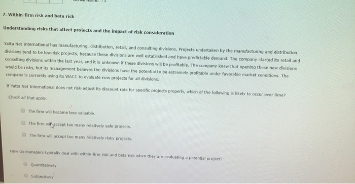  7. Within-firm risk and beta risk Understanding risks that affect projects