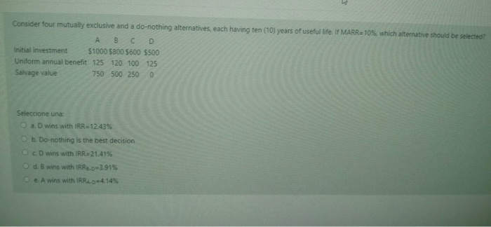  Consider four mutually exclusive and a do-nothing alternatives, each having ten