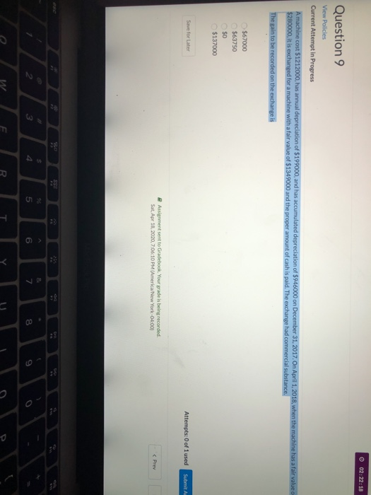  02:22:1 Question 9 View Policies Current Attempt in Progress A machine