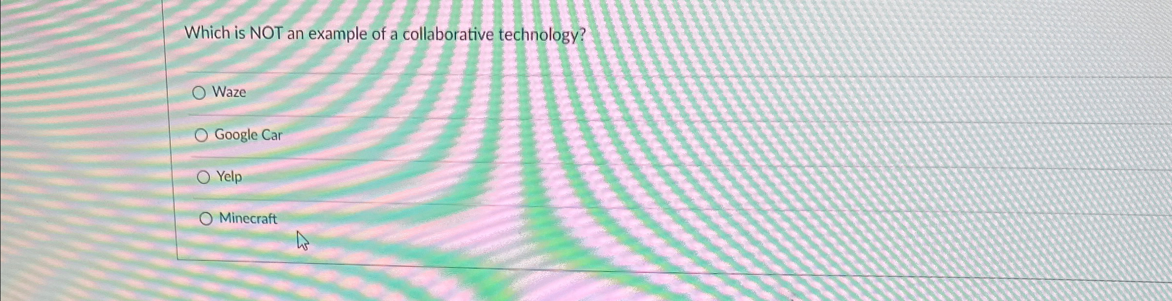  Which is NOT an example of a collaborative technology? Waze Google