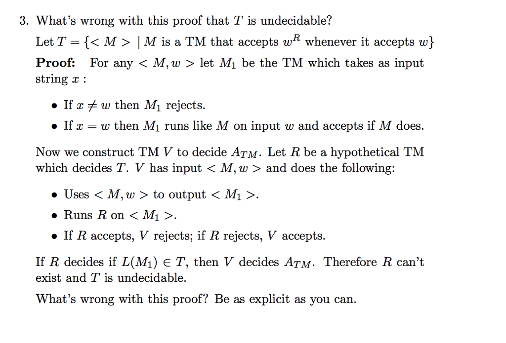 3. What's wrong with this proof that T is undecidable? Let