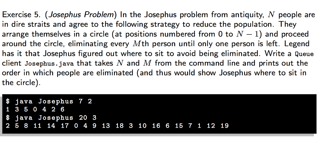 Exercise 5. (Josephus Problem) In the Josephus problem from antiquity, N
