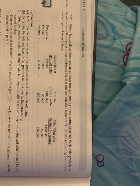 PTER 7 Incremental Analysis E7-23 Bahrat, Inc. produces three separate products
