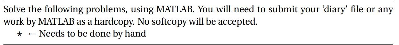  Solve the following problems, using MATLAB. You will need to submit