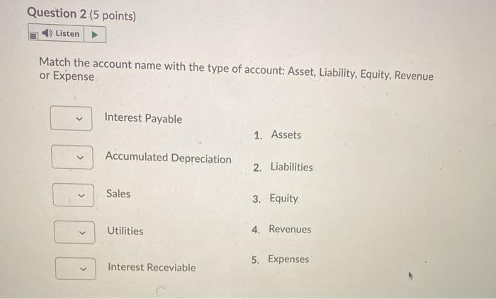  Question 2 (5 points) Listen Match the account name with the