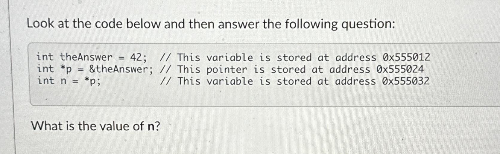  Look at the code below and then answer the following question: