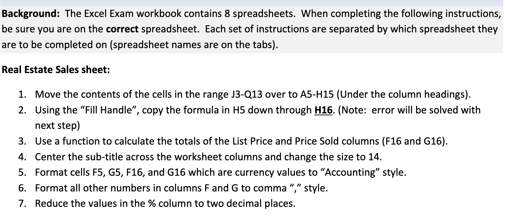 Background: The Excel Exam workbook contains 8 spreadsheets. When completing the