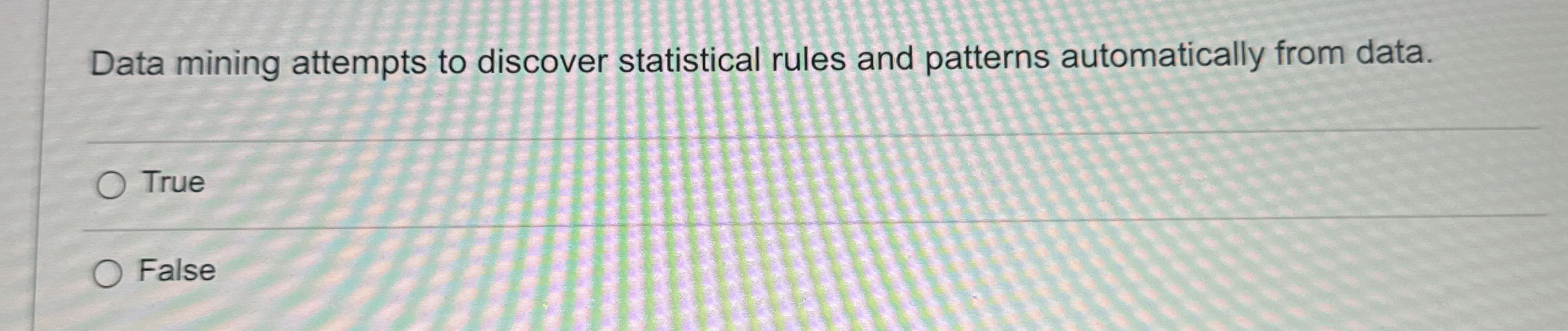  Data mining attempts to discover statistical rules and patterns automatically from