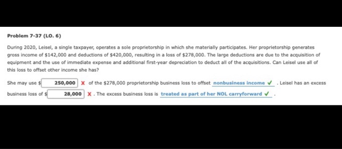  Problem 7-37 (LO. 6) During 2020, Leisel, a single taxpayer, operates