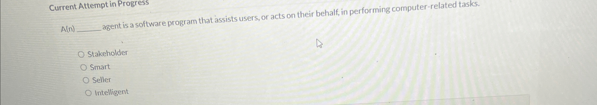  Current Attempt in Progress A(n) agent is a software program that