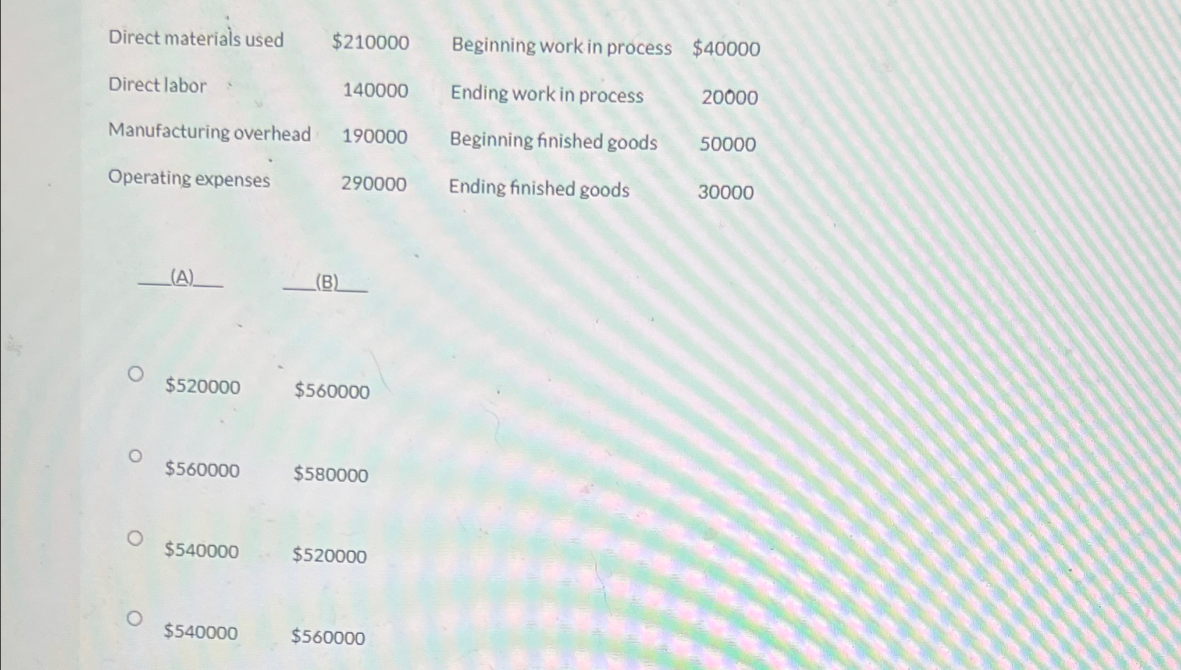  \table[[Direct materials used,$210000,Beginning work in process,$40000 