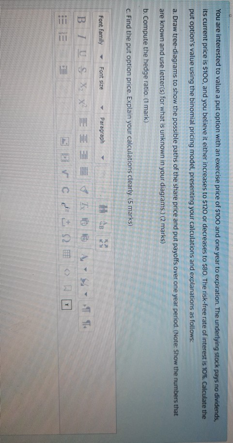  You are interested to value a put option with an exercise