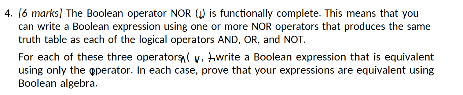  [6 marks] The Boolean operator NOR (darr) is functionally complete. This
