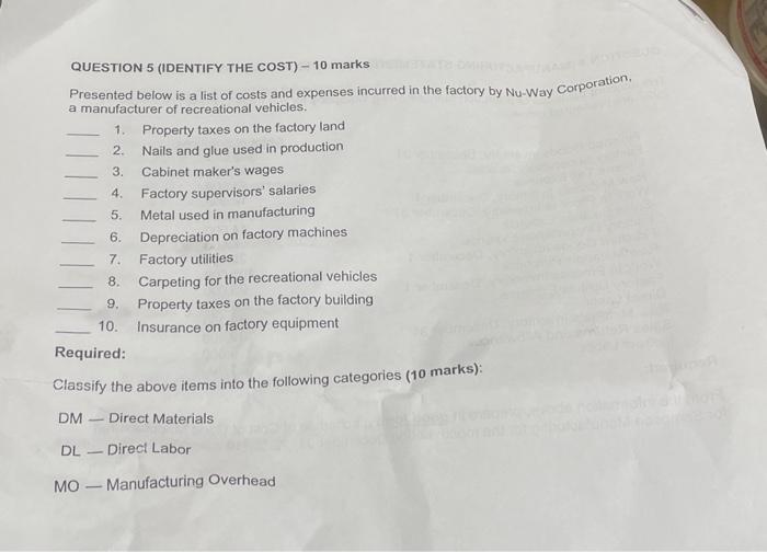  QUESTION 5 (IDENTIFY THE COST) - 10 marks Presented below is