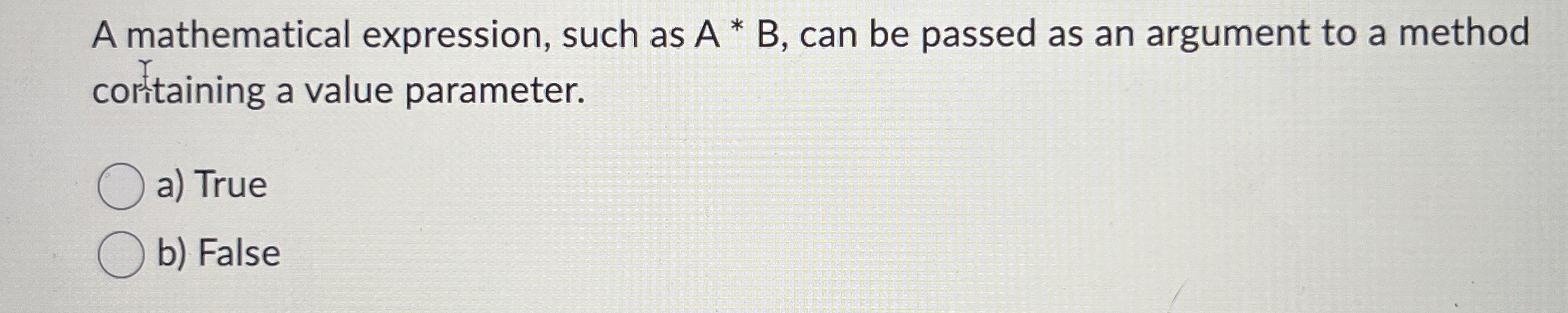  A mathematical expression, such as A * B, can be passed