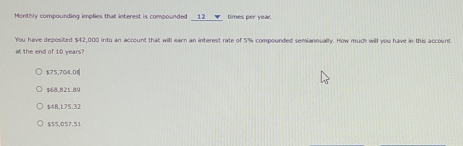 Monthly compounding implies that interest is compounded times per year. You