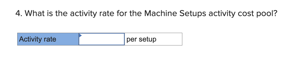 nearest whole dollar amount. 6. What is the activity rate for the