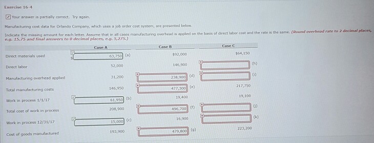 Exercise 16-4 Your answer is partially correct. Try agan. Manufacturing cost