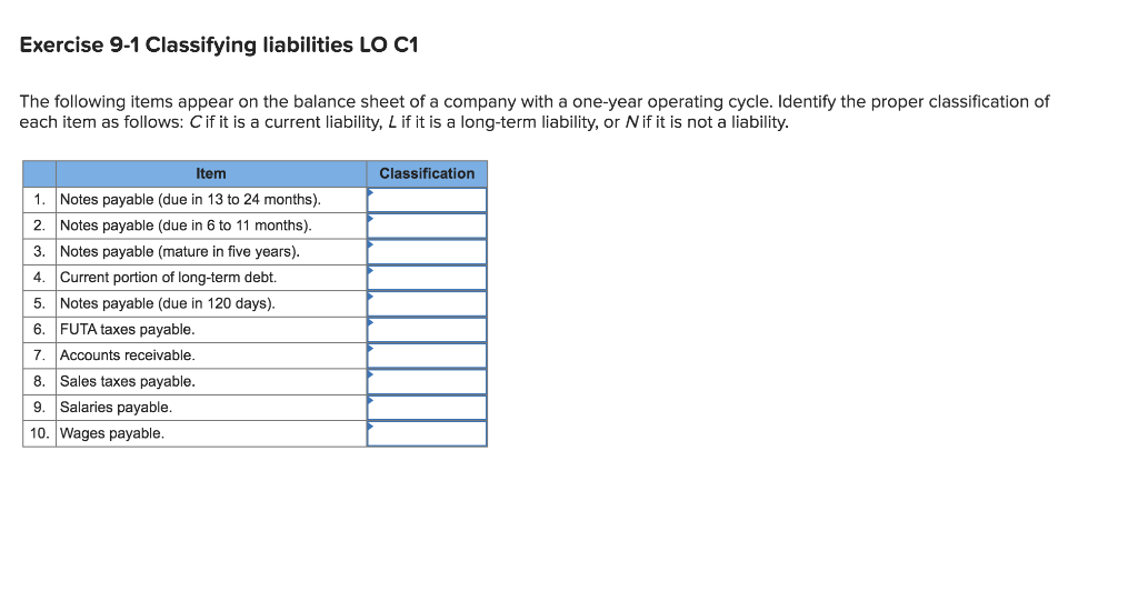  Exercise 9-1 Classifying liabilities LO C1 The following items appear on