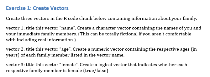  Exercise 1: Create Vectors Create three vectors in the R code
