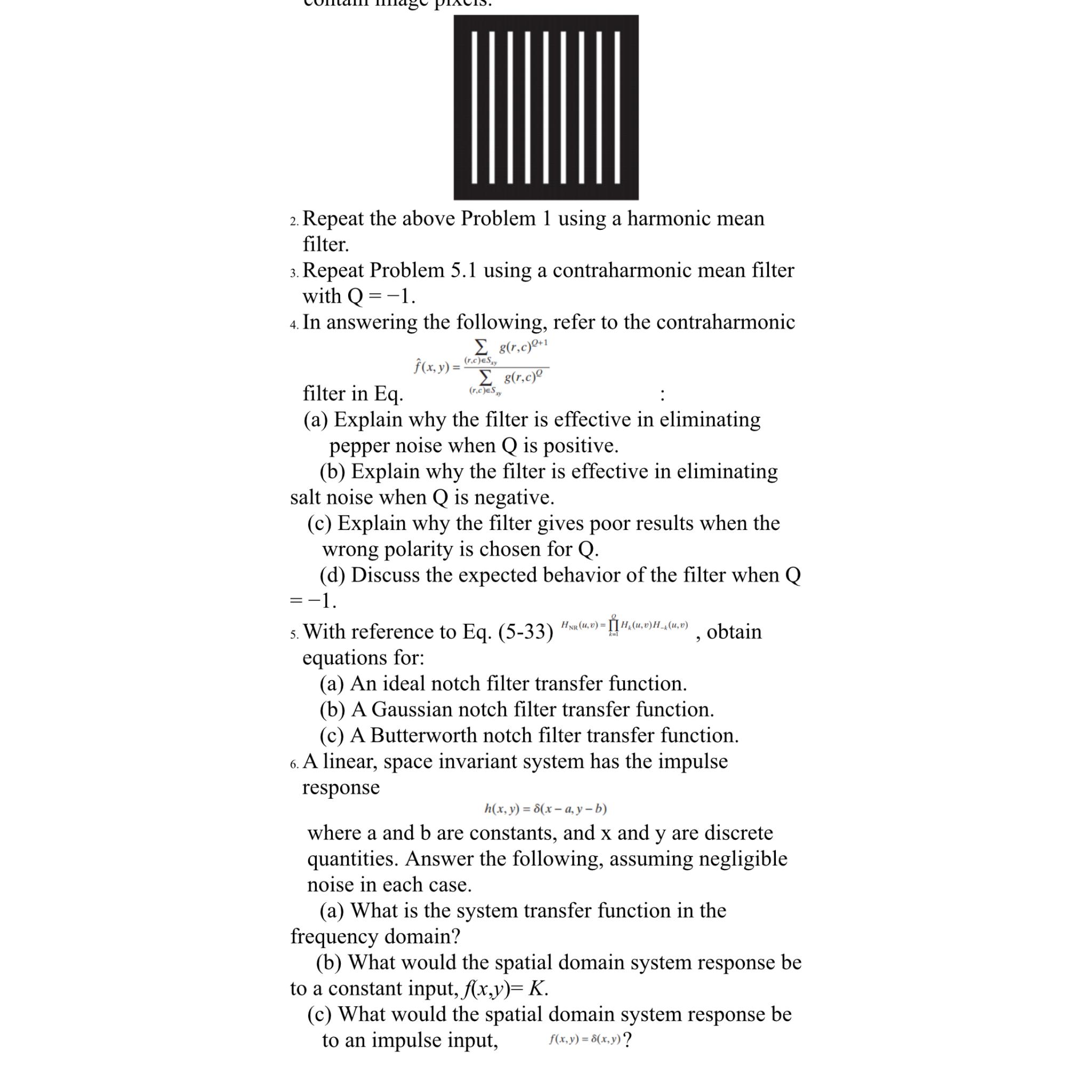  Repeat the above Problem 1 using a harmonic mean filter. Repeat