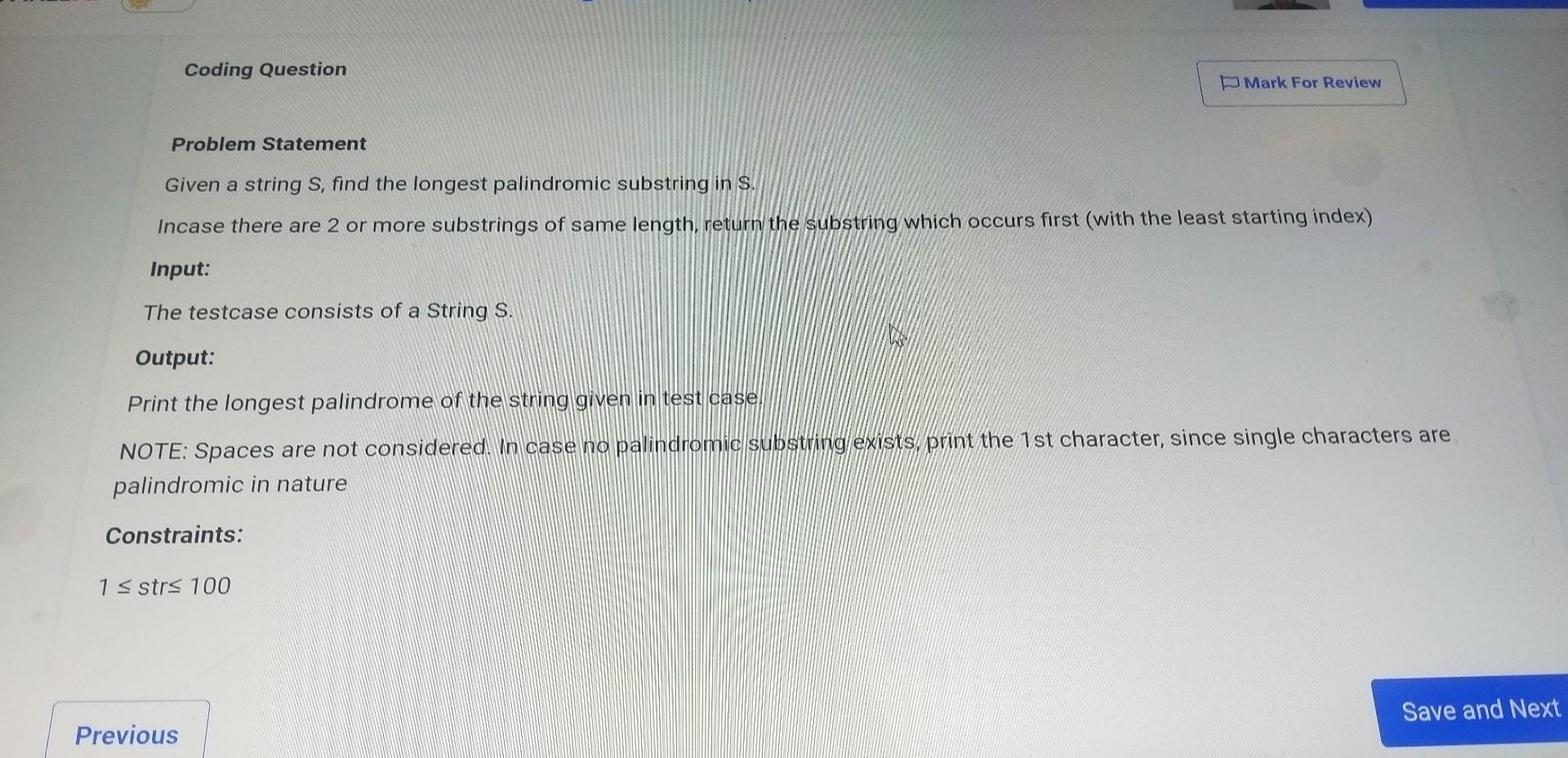  Coding Question Problem Statement Given a string S, find the longest