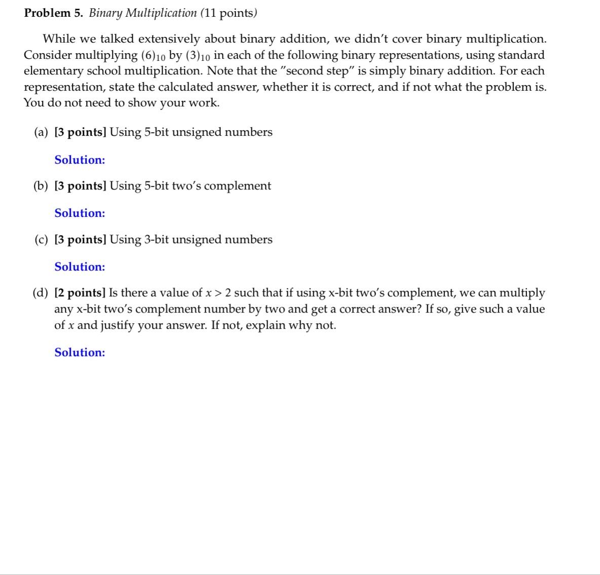  Problem 5. Binary Multiplication (11 points) While we talked extensively about