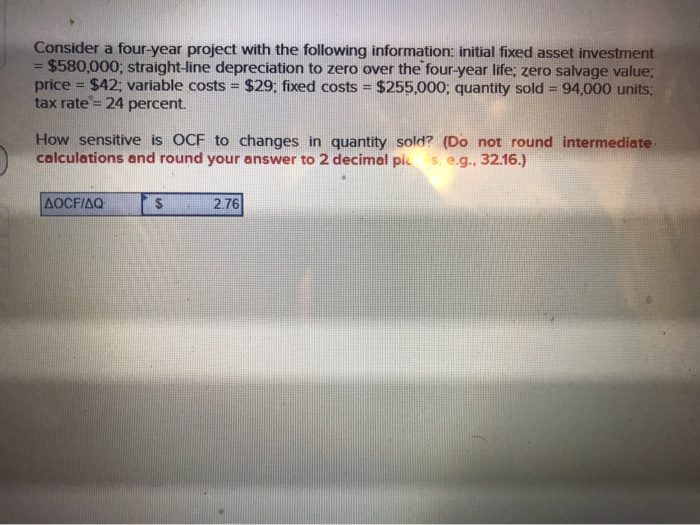  Consider a four-year project with the following information: initial fixed asset