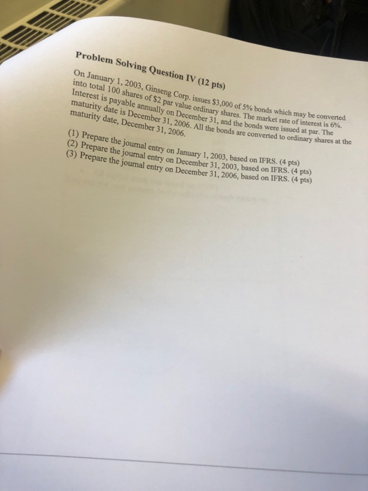  Problem Solving Question IV (12 pts) On January 1, 2003, Ginseng