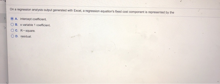  On a regression analysis output generated with Excel, a regression equation's
