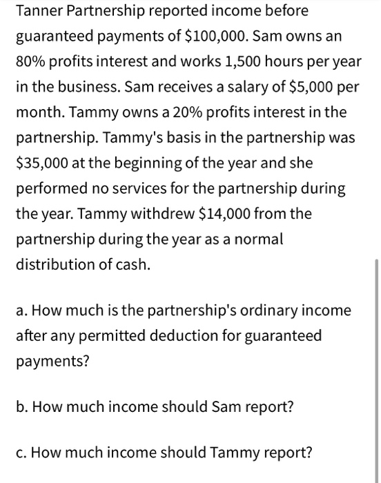 Please answer in Excel showing work. Tanner Partnership reported income before guaranteed