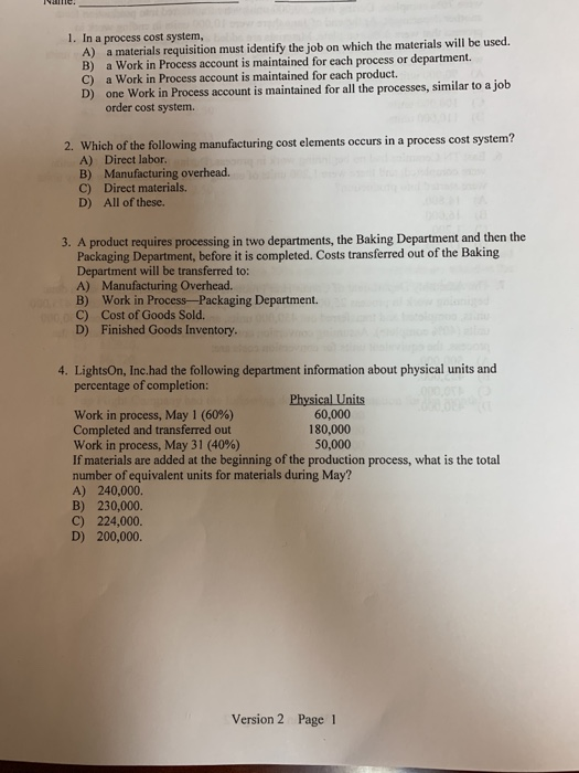  1. In a process cost system, A) a materials requisition must