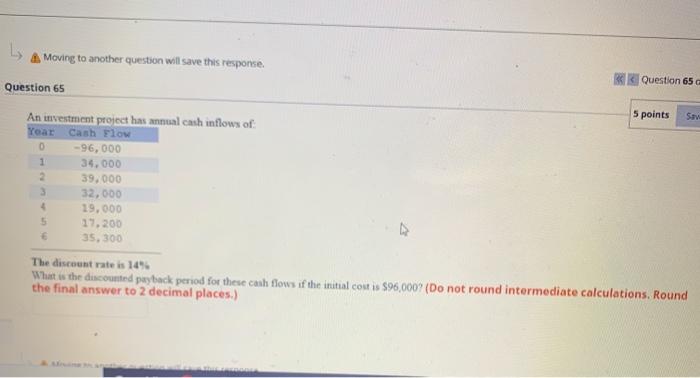  Moving to another question will save this response. Question 65 5