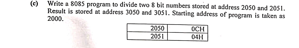  (c) Write a 8085 program to divide two 8 bit numbers