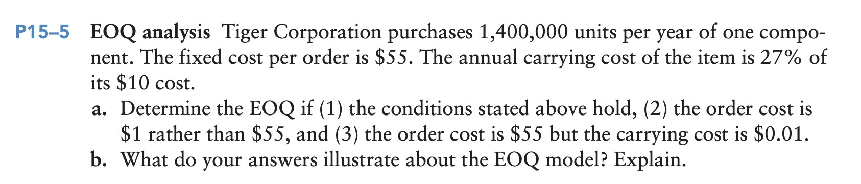 PLEASE BE DESCRIPTIVE AND SHOW ALL WORK (INCLUDING FORMULAS). P15-5 EOQ