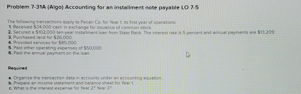 Problem 7-31A (Algo) Accounting for an installment note payable LO 7-5