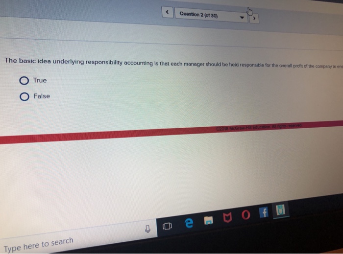  Question 2 (of 30) he basic idea underlying responsibility accounting is