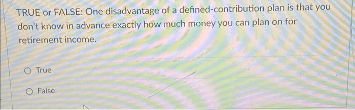 False TRUE or FALSE: Today, the typical American worker will receive a