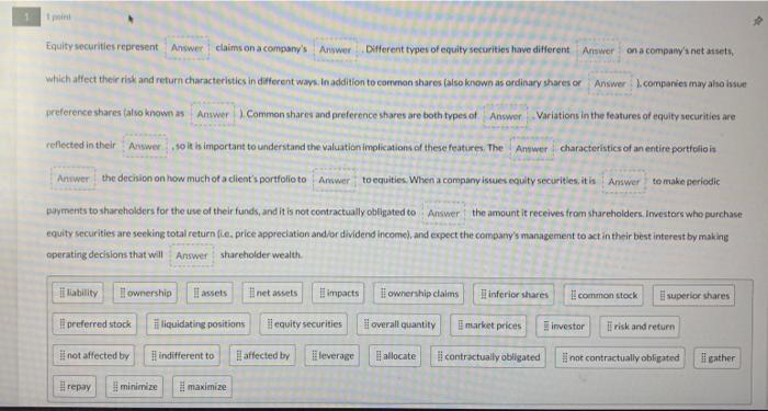please help Equity securities represent claims on a company's which alfect their