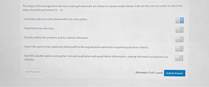  The steps in the management decision-making framework are shown in random