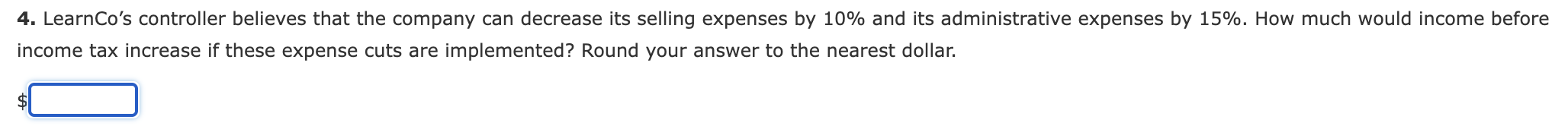 4. LearnCo's controller believes that the company can decrease its selling